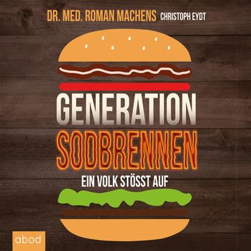 Generation Sodbrennen audiobook, Christoph Eydt, Dr. Roman Machens