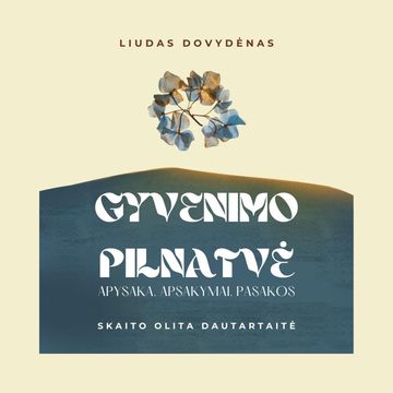GYVENIMO PILNATVĖ. Apysaka, apsakymai, pasakos audiobook, Liudas Dovydėnas