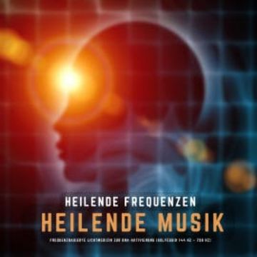 Heilende Frequenzen - Heilende Musik audiobook, Institut für Klangheilung