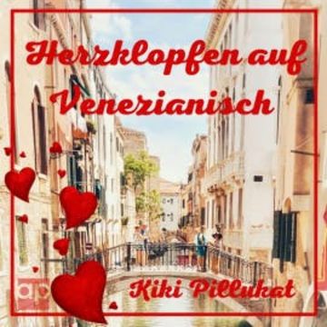 Herzklopfen auf Venezianisch audiobook, Kiki Pillukat