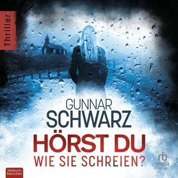 Hörst du, wie sie schreien? audiobook, Gunnar Schwarz.