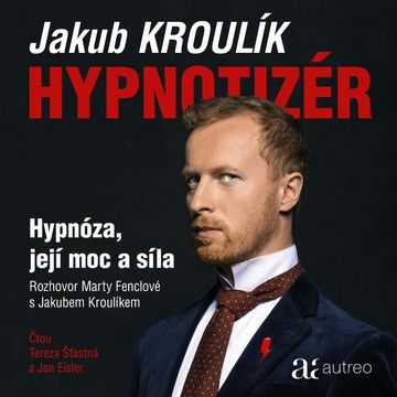 Hypnotizér – Hypnóza, její moc a síla audiobook, Jakub Kroulík, Marta Fenclová
