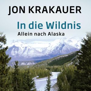 In die Wildnis - Allein nach Alaska, Jon Krakauer