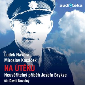 Na útěku - neuvěřitelný příběh Josefa Brykse, Luděk Navara, Miroslav Kasáček