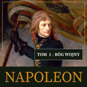 Napoleon i jego epoka. Tom I. Bóg wojny (1769-1804), Roger Peyre