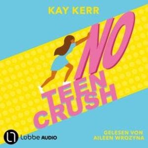 No Teen Crush (Ungekürzt), Kay Kerr