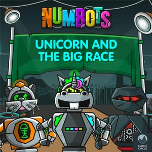 NumBots Scrapheap Stories - A story about taking risks and overcoming fears., Unicorn and the Big Race, Tor Caldwell