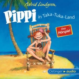 Pippi in Taka-Tuka-Land - Das Hörspiel, Astrid Lindgren