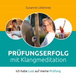 Prüfungserfolg mit Klangmeditation, Susanne Leibinnes