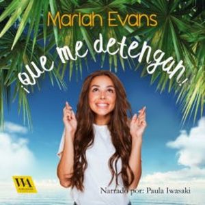 ¡Que me detengan!, Mariah Evans