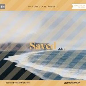 Saved (Unabridged), William Clark Russell