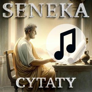 Seneka i inni myśliciele. Najpiękniejsze cytaty. Wydanie z muzyką, Seneka