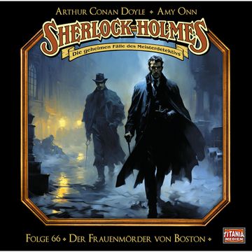 Sherlock Holmes - Die geheimen Fälle des Meisterdetektivs, Folge 66: Der Frauenmörder von Boston audiobook, Axel Lutter, Claudia Urbschat-Mingues, David Berton, Detlef Bierstedt, Ingeborg Kallweit, Jean Paul Baeck, Joachim Tennstedt, Kristine Walther, Luise Lunow, Peter Reinhardt, Regina Lemnitz, Regine Lamster, Rolf Berg, Sebastian Fitzner, Willi Röbke