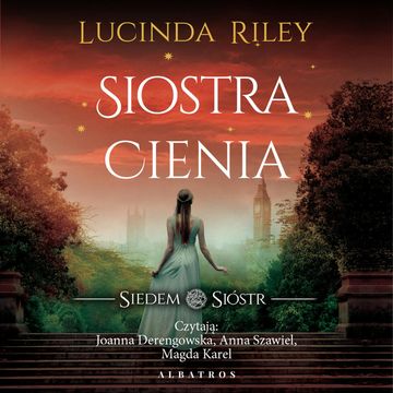 Siostra cienia. Siedem sióstr. Tom 3 audiobook, Lucinda Riley