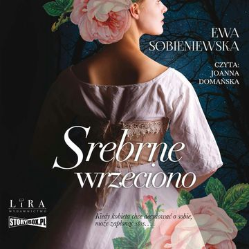 Srebrne wrzeciono audiobook, Ewa Sobieniewska