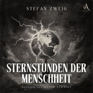 Sternstunden der Menshheit - Hörbuch Klassiker, Stefan Zweig