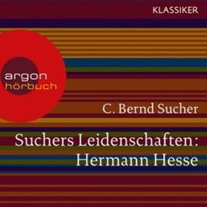 Hermann Hesse - Eine Einführung in Leben und Werk (Suchers Leidenschaften), C. Bernd Sucher
