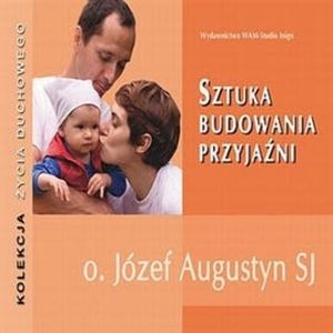 Sztuka budowania przyjaźni, Józef Augustyn SJ