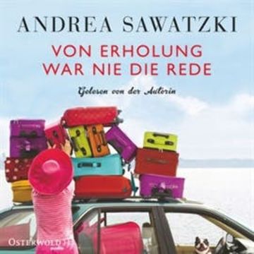 Von Erholung war nie die Rede audiobook, Andrea Sawatzki