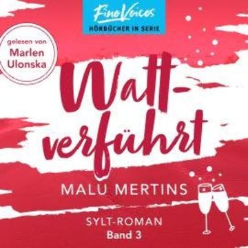 Wattverführt - Ein Sylt-Roman, Band 3 (ungekürzt) audiobook, Malu Mertins