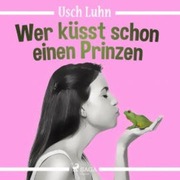 Wer küsst schon einen Prinzen (Ungekürzt) audiobook, Usch Luhn