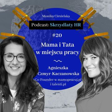 #20 Agnieszka Czmyr-Kaczanowska / Mama i Tata w miejscu pracy audiobook, Monika Ciesielska