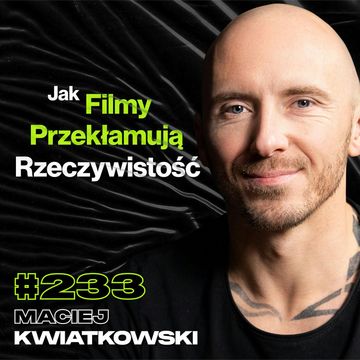 #233 Jak Wygląda Praca Kaskadera? Jak Zrozumiałem Ustawki Kibolskie? Wiedźmin - Maciej Kwiatkowski audiobook, Przemek Górczyk