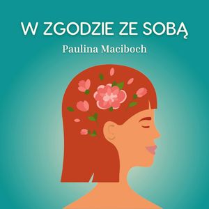 #71 - Czego się nauczyłam w 2021 roku?, Paulina Maciboch
