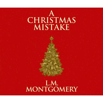 A Christmas Mistake audiobook, Lucy Maud Montgomery