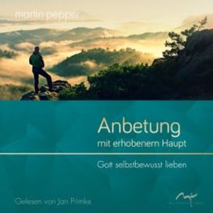 Anbetung mit erhobenem Haupt, Martin Pepper