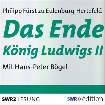 Das Ende König Ludwigs II audiobook, Philipp Fürst zu Eulenburg-Hertefeld