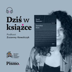 David Riesman. Czy da się nie być samotnym w tłumie?, Pismo. Magazyn opinii