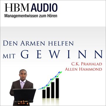 Den Armen helfen mit Gewinn audiobook, C. K. Prahalad