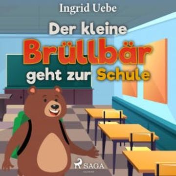 Der kleine Brüllbär geht zur Schule (Ungekürzt) audiobook, Ingrid Uebe