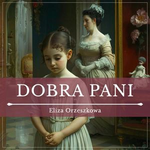 Dobra pani, Eliza Orzeszkowa