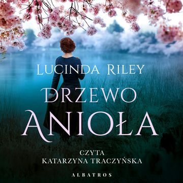 Drzewo anioła audiobook, Lucinda Riley