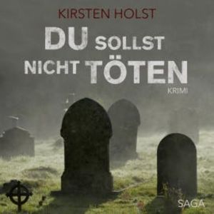 Du sollst nicht töten (Ungekürzt), Kirsten Holst