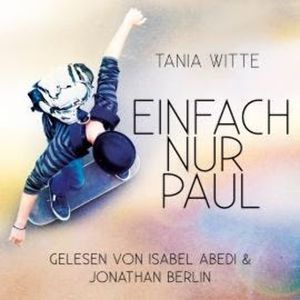 Einfach nur Paul (Ungekürzt), Tania Witte