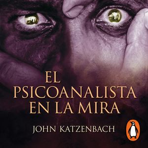 El Psicoanalista en la mira (El psicoanalista 3), John Katzenbach
