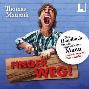 Finger weg!: Das Handbuch für den ungeschickten Mann - und wie man mit ihm umgeht - (ungekürzt) audiobook, Thomas Matiszik