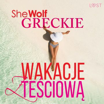 Greckie wakacje z teściową – opowiadanie erotyczne audiobook, SheWolf