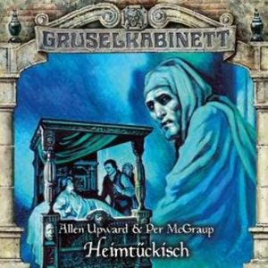 Gruselkabinett, Folge 195: Heimtückisch, Allen Upward, Per McGraup