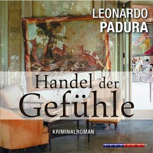 Handel der Gefühle, Leonardo Padura
