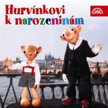 Hurvínkovi k narozeninám audiobook, Augustin Kneifel, František Nepil, Josef Barchánek, Luboš Homola, Miloš Kirschner