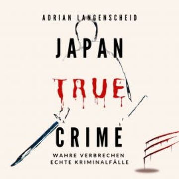 Japan True Crime audiobook, Adrian Langenscheid