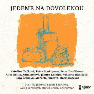 Jedeme na dovolenou, Alice Nellis, Anna Bolavá, Boris Dočekal, Dora Čechova, Jakuba Katalpa, Kateřina Tučková, Markéta Pilátová, Petra Dvořáková, Petra Soukupová, Viktorie Hanišová
