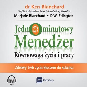 Jednominutowy Menedżer. Równowaga życia i pracy audiobook, D.W. Edington, Ken Blanchard, Marjorie Blanchard