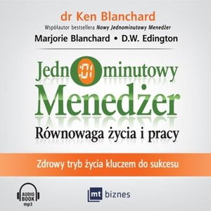Jednominutowy Menedżer. Równowaga życia i pracy, D.W. Edington, Ken Blanchard, Marjorie Blanchard