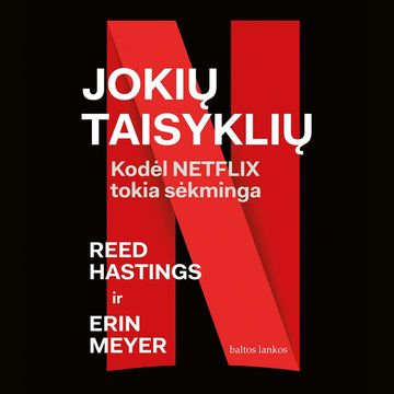 JOKIŲ TAISYKLIŲ. Kodėl „Netflix“ tokia sėkminga audiobook, Erin Meyer, Reed Hastings