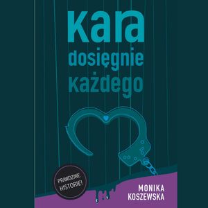 Kara dosięgnie każdego. Część 2, Monika Koszewska